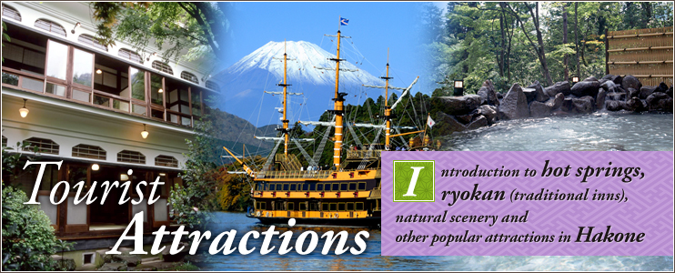 Tourist Attractions Introduction to hot springs, ryokan (traditional inns), natural scenery and other popular attractions in Hakone