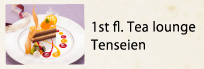 1st fl. Tea lounge Tenseien