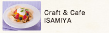 Craft & Cafe ISAMIYA