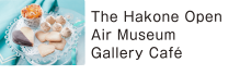 The Hakone Open Air Museum Gallery Caf&eacute;